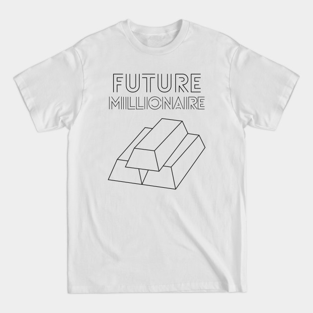 Discover Future Millionaire - gold bricks - Future Millionaire - T-Shirt