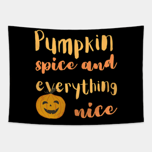 Pumpkin spice and everything nice Tapestry