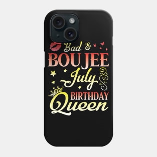 Bad And Boujee July Birthday Queen Happy Birthday To Me Nana Mom Aunt Sister Cousin Wife Daughter Phone Case