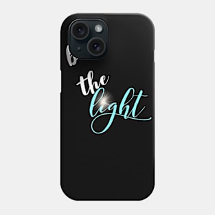 Christian Be The Light Phone Case