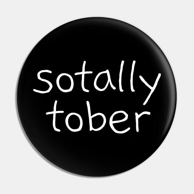 Funny Sarcastic Drinking Quote Saying Sotally Tober Pin by BuddyandPrecious