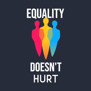 Motivation - Equality does not hurt T-Shirt