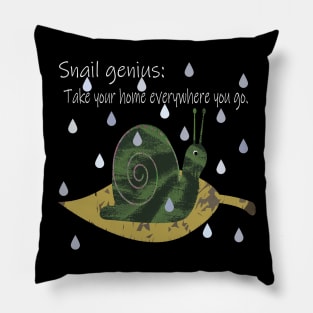 Snail Genius Take Your Home Everywhere You Go Pillow