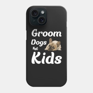 Groom dogs not kids Phone Case