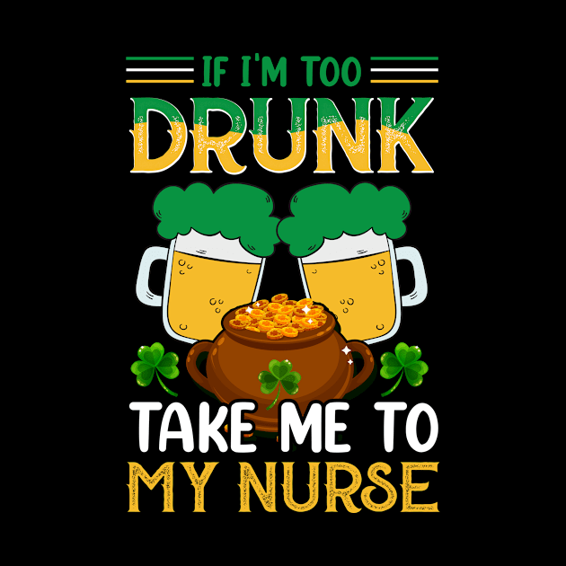 If I'm Drunk Take Me to My Nurse by JLE Designs