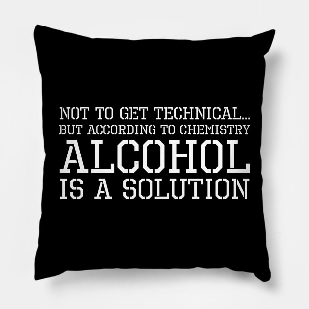 According To Chemistry Alcohol Is A Solution Pillow by Styr Designs