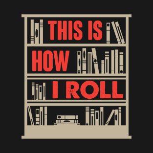 This Is How I Roll librarian T-Shirt