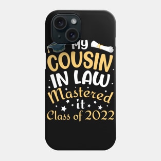 My Cousin In Law Mastered It Class Of 2022 Senior Student Phone Case