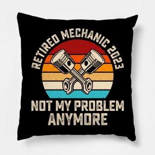Retired Mechanic 2023 Not My Problem Anymore T shirt For Women Pillow