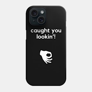 Caught you looking- a funny circle game design Phone Case