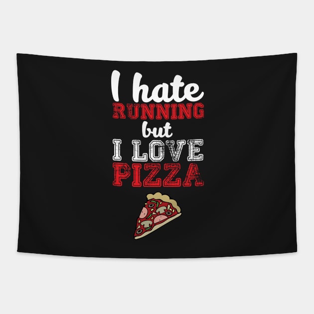 I Hate Running, But I Love Pizza - Funny Humor Tapestry by JessDesigns