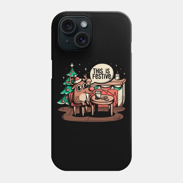 This is Festive - Funny Meme Christmas Gift Phone Case by eduely