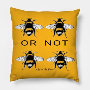 Two Bee or Not Two Bee - funny quote Pillow