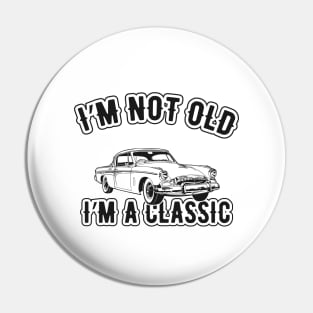 Birthday - I'm not old I'm a classic Pin