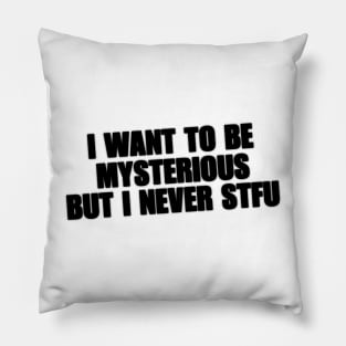 Y2K I Want To Be Mysterious But I Never STFU Y2K Tee Shirt, Funny Slogan Shirt, 00s Clothing, Boyfriend Girlfriend Gift, Vintage Graphic Tee, Iconic Tee Pillow