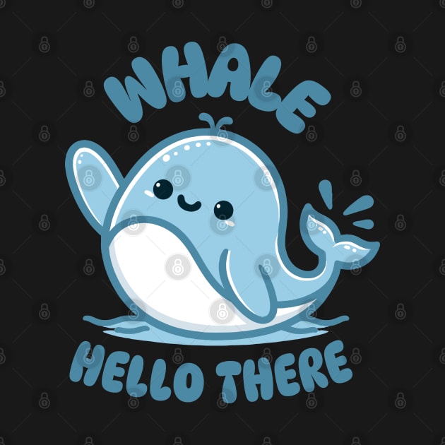 Whale, Hello There | Cute Kawaii Baby Whale waving Hi | Cute Whale Quote by Nora Liak