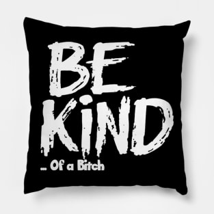 Funny Saying be kind of a bitch Pillow