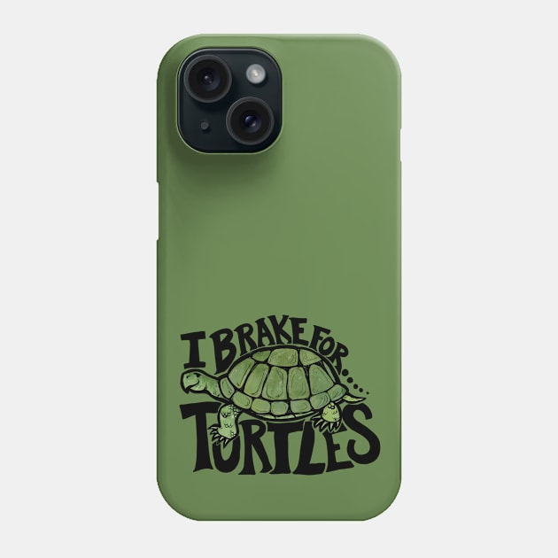 I brake for turtles Phone Case by bubbsnugg