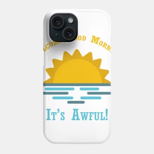 Welcome, Good Morning Phone Case