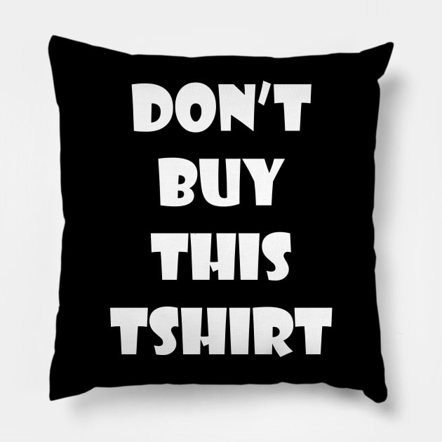 Anti consumerism don't buy this Pillow by Phantom Troupe