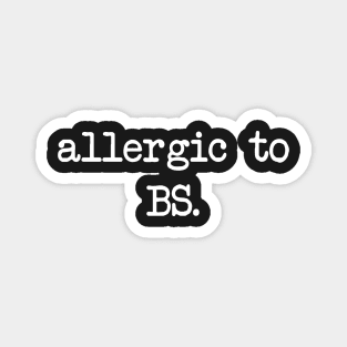 Allergic To BS Magnet