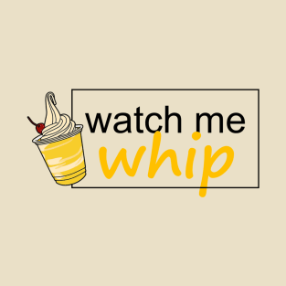 Watch Me Dole Whip T-Shirt