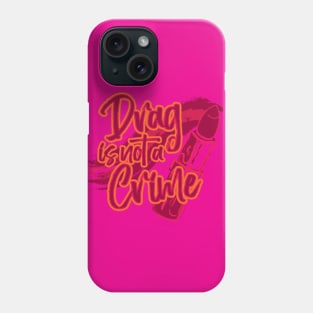 Drag is not a Crime Phone Case