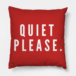 Quiet Please- a simple request for silence Pillow