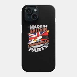 Made In Britain With Zimbabwean Parts - Gift for Zimbabwean From Zimbabwe Phone Case