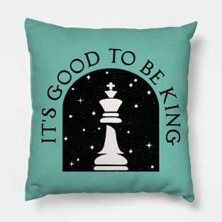 It's Good to be King [Chess King] Pillow