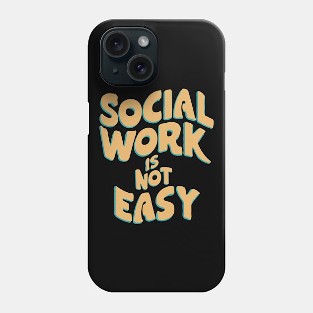 Social Work Is Not Easy, Social Worker Phone Case by Chrislkf