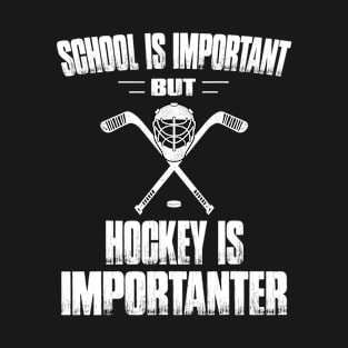 Funny Hockey Is Importanter T-Shirt