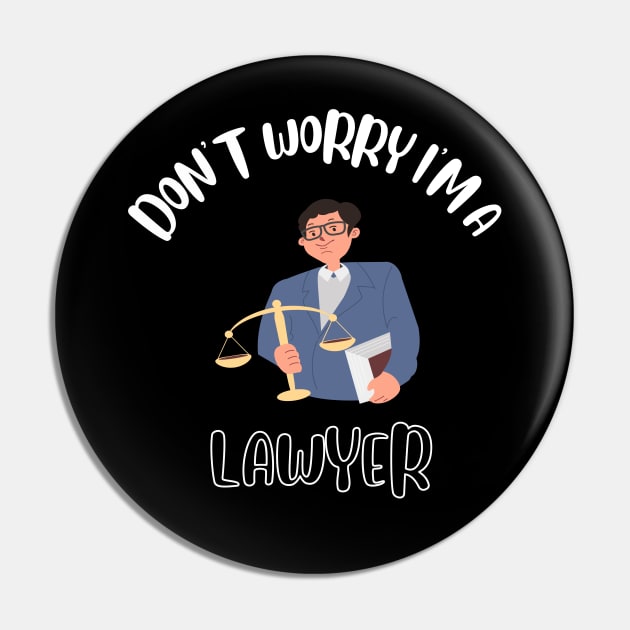 Don't Worry I'm A Lawyer Pin by NivousArts