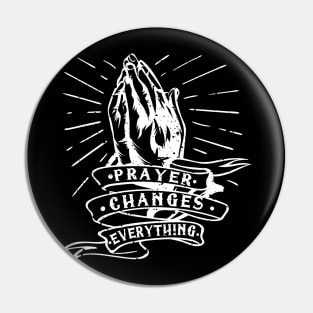 Prayer Changes Everything Pin