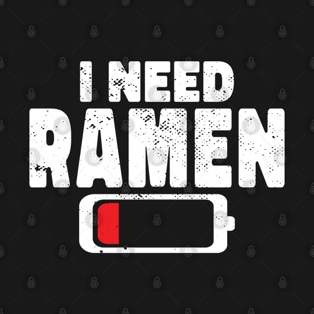 I Need Ramen Men Women Kids by GachiDesigns