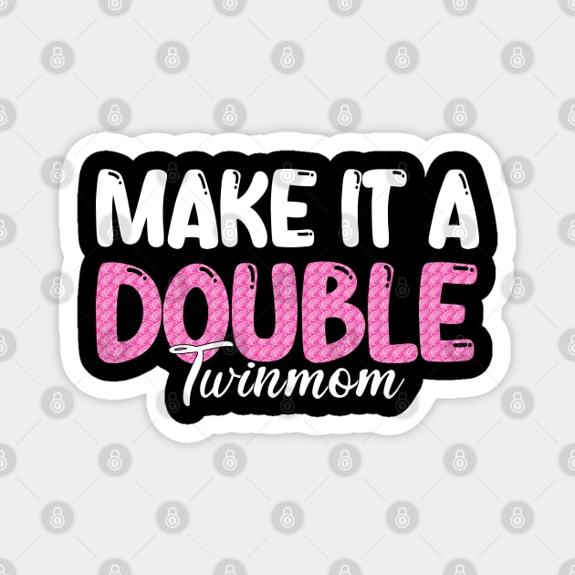 Make It A Double Twin Mom Magnet by mdr design