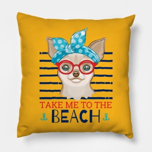 chihuahua take me to the beach Pillow