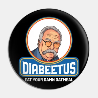 Diabeetus - Wilford Brimley Pin