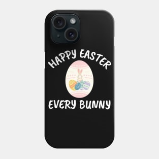 Happy Easter Every Bunny Easter Egg Phone Case