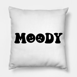 Moody - black text Pillow