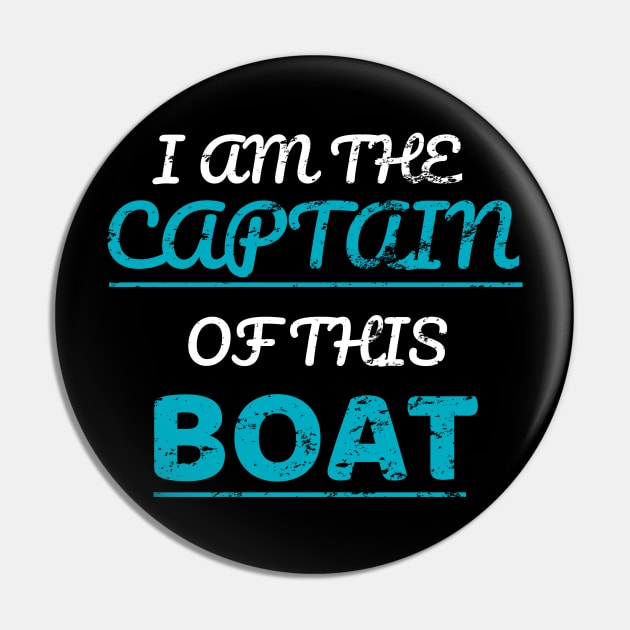 I Am The Captain Of This Boat Pin by SinBle