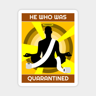 He Who Was Quarantined Magnet