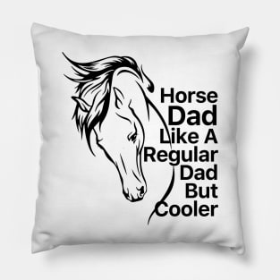 Horse Dad Like A Regular Dad But Cooler Pillow