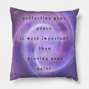 protecting your peace > proving your point #3 Pillow