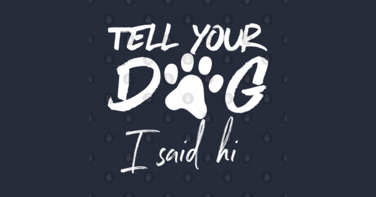 tell your dog i said hi, dog lover - Dog Lover - Tote | TeePublic