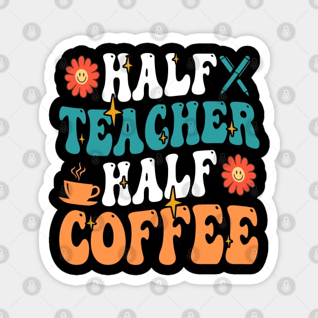 Groovy Half Teacher Half Coffee Inspirational Quotes For Teacher, Coffee Lovers Magnet by BenTee