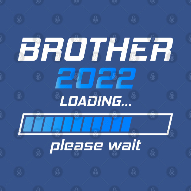 Disover Brother loading 2022 - Brother 2022 - T-Shirt