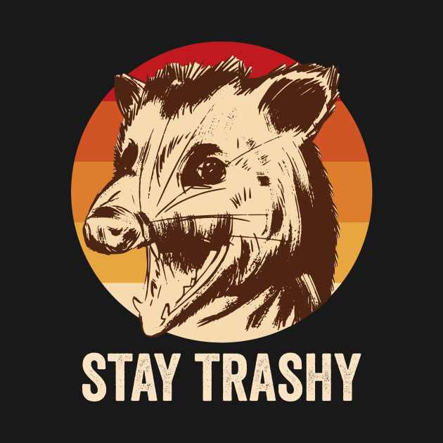 Stay Trashy Opossum by Visual Vibes