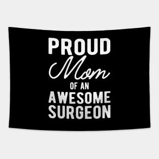 Surgeon Mom - Proud mom of an awesome surgeon Tapestry