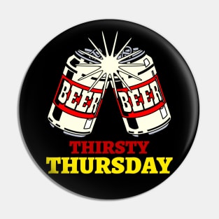 Thirsty Thursday Pin